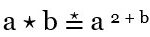 Unique math operation graphic: a (star) b = a ^ (2 + b)